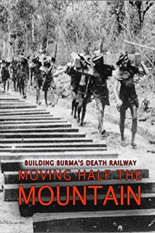Watch Building Burma's Death Railway: Moving Half the Mountain 2014 poster