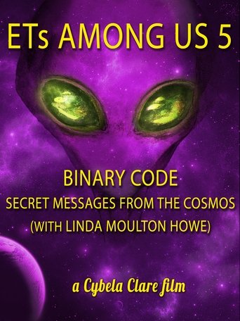 Watch ETs Among Us 5: Binary Code - Secret Messages from the Cosmos (with Linda Moulton Howe) 2020 poster