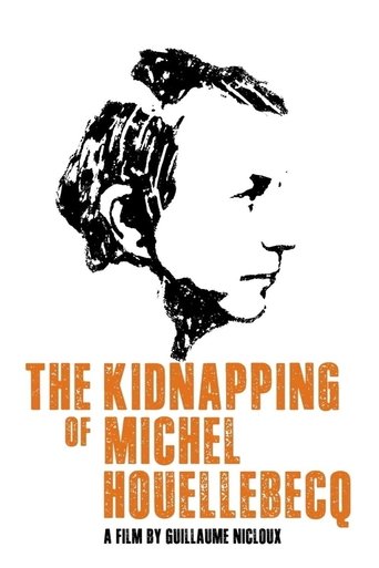 Watch The Kidnapping of Michel Houellebecq 2014 poster