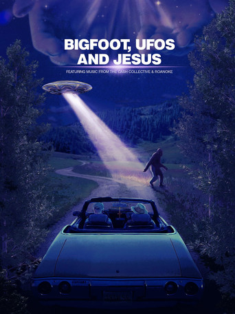 Watch Bigfoot, UFOs and Jesus 2021 poster