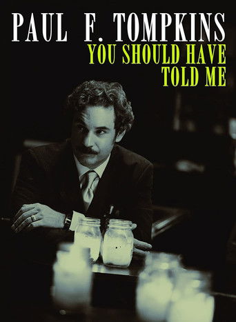 Watch Paul F. Tompkins: You Should Have Told Me 2010 poster