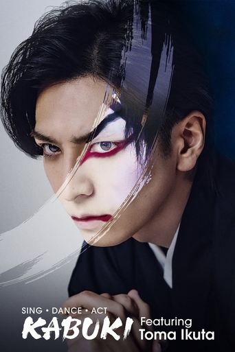 Watch Sing, Dance, Act: Kabuki featuring Toma Ikuta 2022 poster