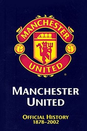 Watch Manchester United: The Official History 1878-2002 2002 poster
