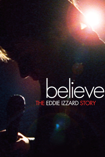 Watch Believe: The Eddie Izzard Story 2009 poster