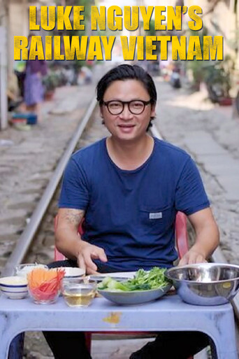 Watch Luke Nguyen's Railway Vietnam 2019 poster