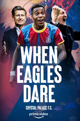 Watch When Eagles Dare: Crystal Palace F.C. 2021 poster