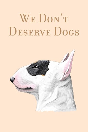 Watch We Don't Deserve Dogs 2021 poster