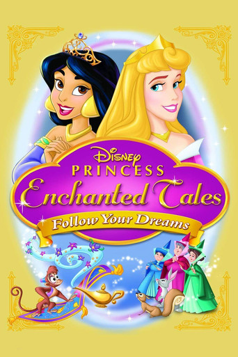 Watch Disney Princess Enchanted Tales: Follow Your Dreams 2007 poster