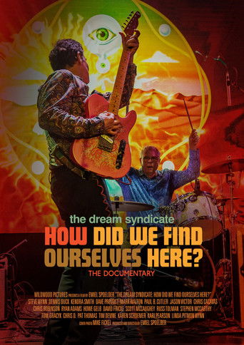 Watch The Dream Syndicate: How Did We Find Ourselves Here? 2022 poster