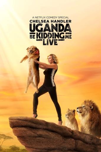 Watch Chelsea Handler: Uganda Be Kidding Me Live 2014 poster