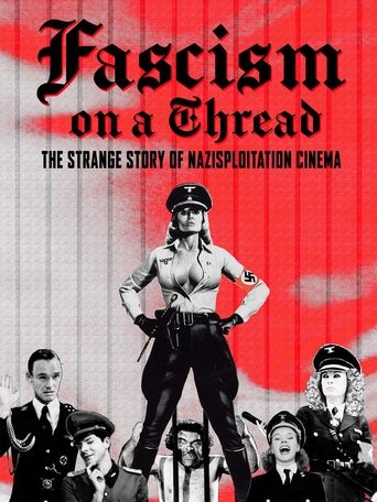 Watch Fascism on a Thread: The Strange Story of Nazisploitation Cinema 2019 poster