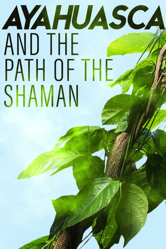 Watch Ayahuasca and the Path of the Shaman  poster