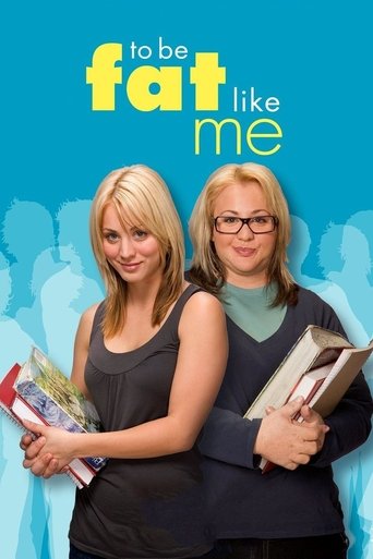 Watch To Be Fat Like Me 2007 poster