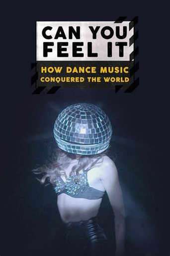 Watch Can You Feel It - How Dance Music Conquered the World 2018 poster