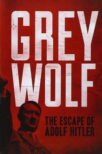 Watch Grey Wolf: The Escape of Adolf Hitler 2014 poster