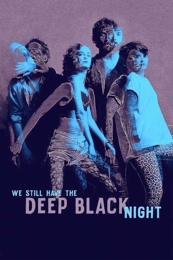Watch We Still Have the Deep Black Night 2019 poster