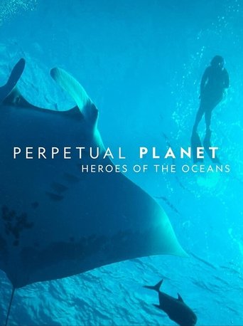 Watch Perpetual Planet: Heroes of the Oceans 2021 poster