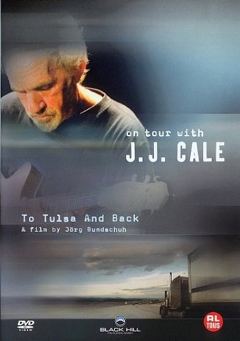 Watch J. J. Cale: To Tulsa And Back (On Tour with J. J. Cale) 2006 poster