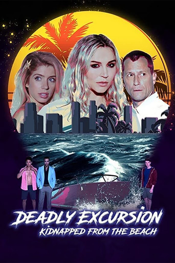 Watch Deadly Excursion: Kidnapped from the Beach 2021 poster