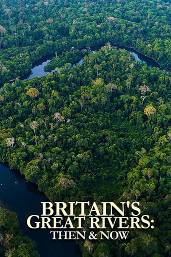 Watch Britain's Great Rivers: Then & Now 2020 poster