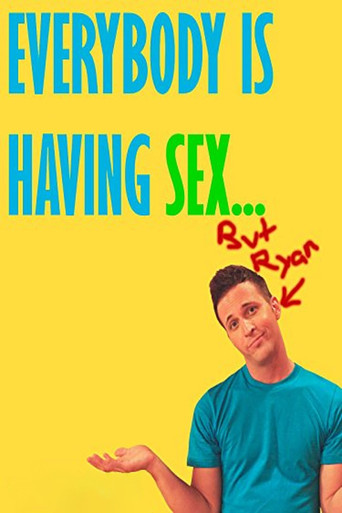 Watch Everybody Is Having Sex... But Ryan 2010 poster