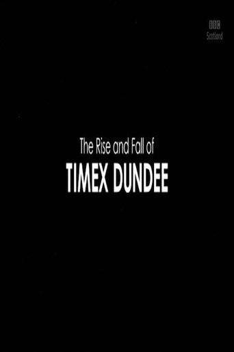 Watch The Rise and Fall of Timex Dundee 2019 poster