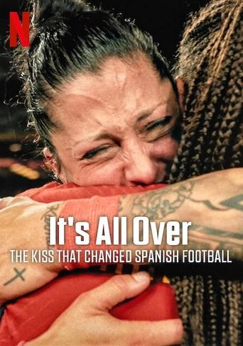 Watch It's All Over: The Kiss That Changed Spanish Football 2024 poster