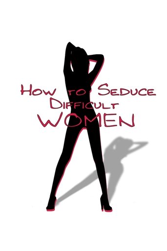 Watch How to Seduce Difficult Women 2009 poster