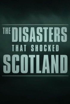Watch The Disasters that Shocked Scotland 2021 poster