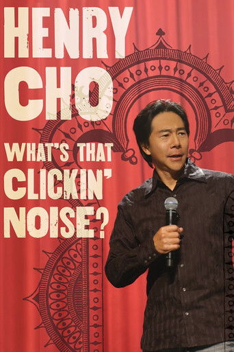 Watch Henry Cho: What's That Clickin' Noise? 2006 poster