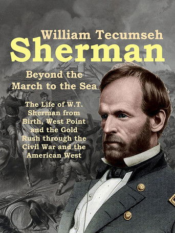 Watch William Tecumseh Sherman: Beyond the March to the Sea 2019 poster