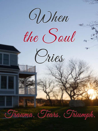 Watch When the Soul Cries: Trauma. Tears. Triumph 2020 poster
