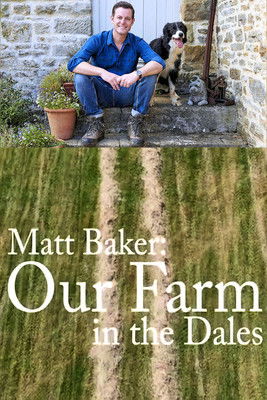 Watch Matt Baker: Our Farm in the Dales 2021 poster