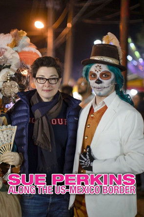 Watch Sue Perkins: Along the US–Mexico Border 2020 poster